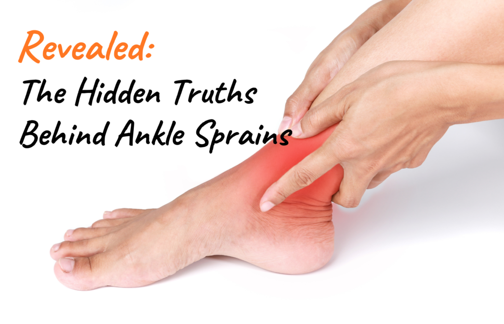Revealed: The Hidden Truths Behind Ankle Sprains